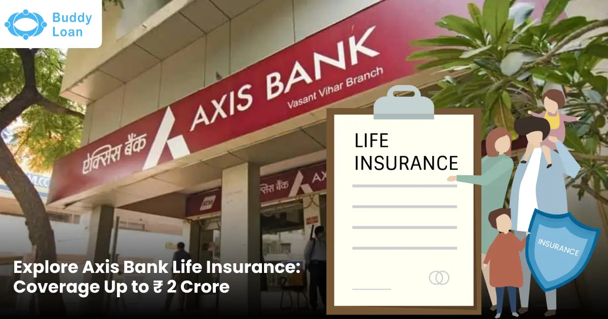 Explore Axis Bank Life Insurance Coverage Upto 2 Crore