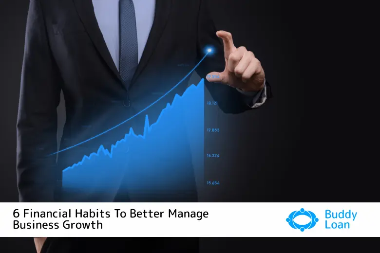 6 Financial Habits To Better Manage Business Growth