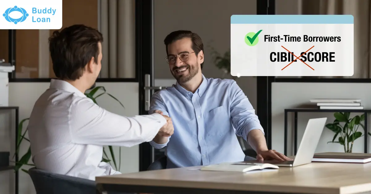 First-Time Loans Now Without CIBIL Score